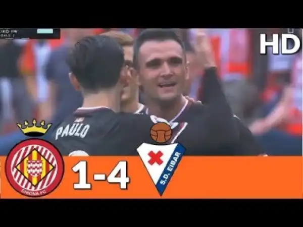 Video: Girona vs Eibar 1-4 Highlights & All Goals - La Liga May 2018